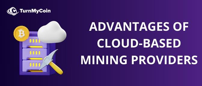 Advantages of Cloud Based Mining Providers