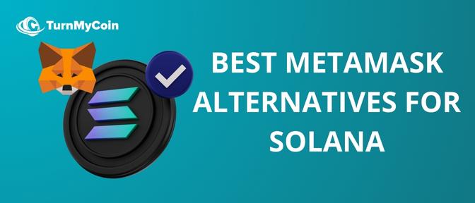 Best metamask alternatives for solana