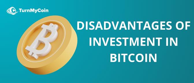 Disadvantage of investment in bitcoin