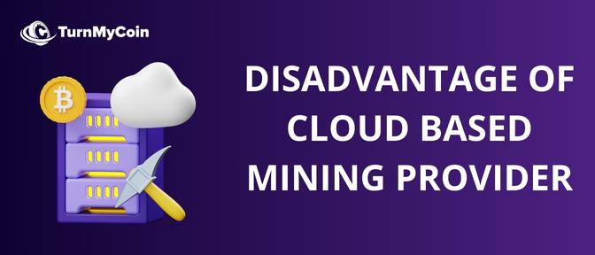 Disadvantages of Cloud Based Mining Providers