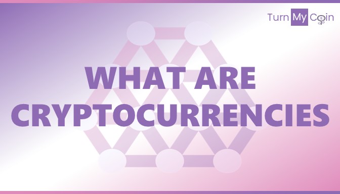 Everything about Cryptocurrencies-What are Cryptocurrencies?