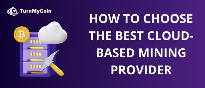 How to choose best Cloud Based Mining Providers
