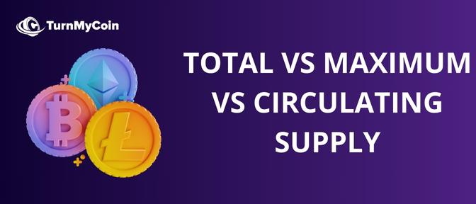 Total supply vs. maximum and circulating supply