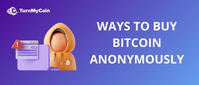 Ways to Buy Bitcoin Anonymously