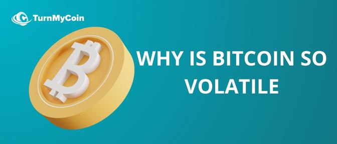 Why is Bitcoin so volatile
