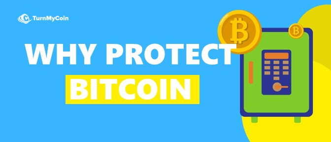 Why is protection of Bitcoin needed