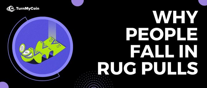Why people fall in Rug Pulls