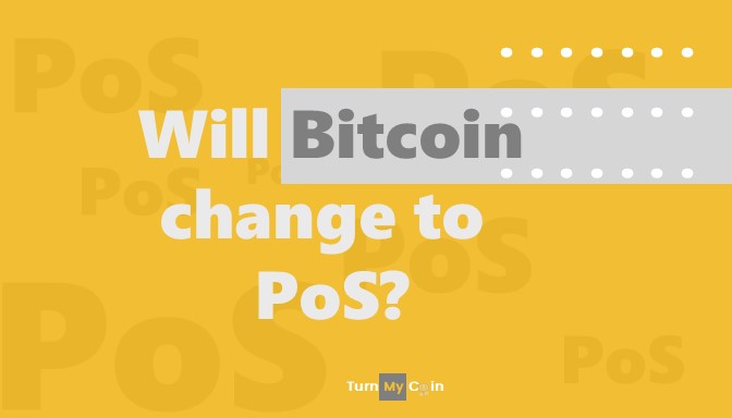 Will Bitcoin change to PoS